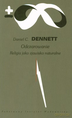 Odczarowanie Religia Jako Zjawisko Naturalne - Daniel C.Dennett [KSIĄŻKA]