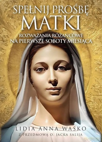 Spełnij prośbę Matki - Lidia Anna Waśko [KSIĄŻKA]