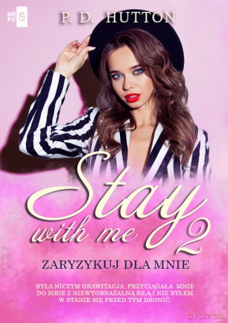 Stay with me 2. Zaryzykuj dla mnie - P.D. Hutton [KSIĄŻKA]