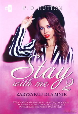 Stay with me 2. Zaryzykuj dla mnie - P.D. Hutton [KSIĄŻKA]