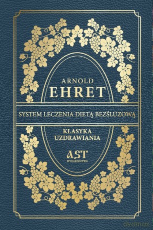 System leczenia dietą bezśluzową - Arnold Ehret [KSIĄŻKA]