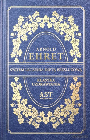 System leczenia dietą bezśluzową - Arnold Ehret [KSIĄŻKA]