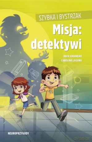 Szybka i Bystrzak. Misja: detektywi - Rafa Guerrero, Carolina Laguna [KSIĄŻKA]