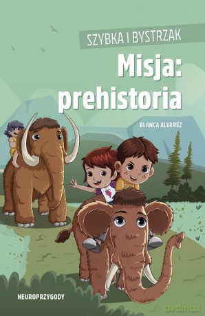 Szybka i Bystrzak. Misja: prehistoria - Blanca Álvarez [KSIĄŻKA]