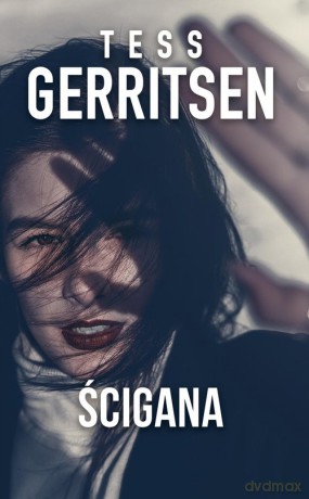 Ścigana - Tess Gerritsen [KSIĄŻKA]