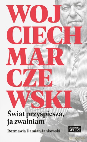 Świat przyspiesza, ja zwalniam - Wojciech Marczewski, Jankowski Damian [KSIĄŻKA]