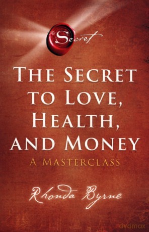 The Secret to love, health and money - Rhonda Byrne [KSIĄŻKA]
