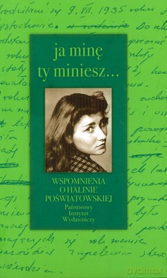 Ja Minę Ty Miniesz Wspomnienia O Halinie Poświatowskiej (twarda) - Mariola Pryzwan [KSIĄŻKA]