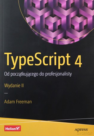 TypeScript 4 Od początkującego do profesjonalisty - Adam Freeman [KSIĄŻKA]