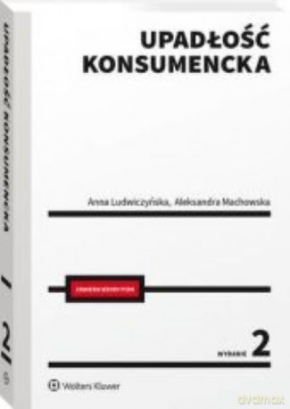 Upadłość konsumencka - Anna Ludwiczyńska, Aleksandra Machowska [KSIĄŻKA]