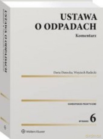 Ustawa o odpadach Komentarz - Daria Danecka, Wojciech Radecki [KSIĄŻKA]