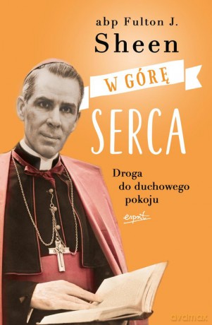 W górę serca - Fulton Sheen [KSIĄŻKA]