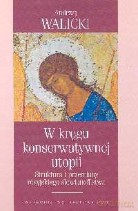 W kręgu konserwatywnej utopii - Andrzej Walicki [KSIĄŻKA]
