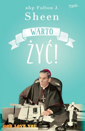 Warto żyć! - Fulton Sheen [KSIĄŻKA]