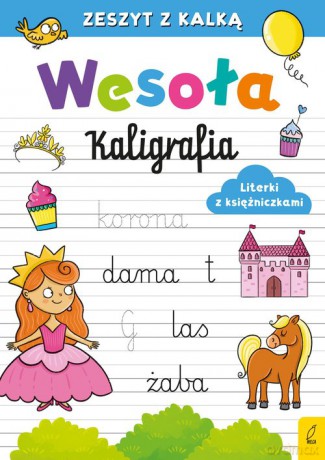 Wesoła kaligrafia Literki z księżniczkami [KSIĄŻKA]