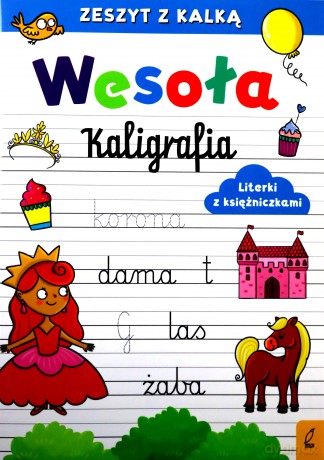 Wesoła kaligrafia Literki z księżniczkami [KSIĄŻKA]