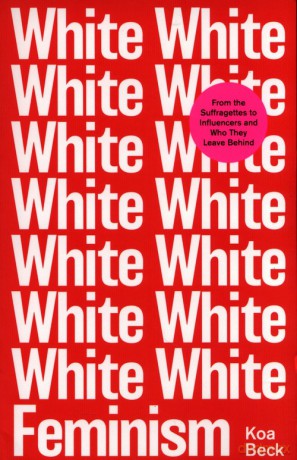 White Feminism - Koa Beck [KSIĄŻKA]
