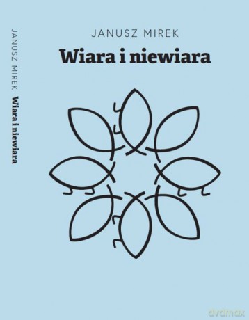 Wiara i niewiara - Janusz Mirek [KSIĄŻKA]