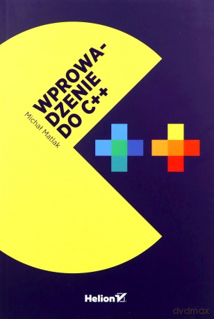Wprowadzenie do C++ - Michał Matlak [KSIĄŻKA]