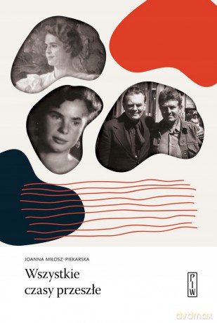 Wszystkie czasy przeszłe - Joanna Miłosz-Piekarska [KSIĄŻKA]