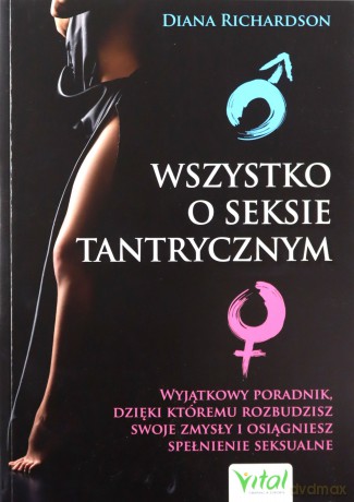 Wszystko o seksie tantrycznym - Diana Richardson [KSIĄŻKA]