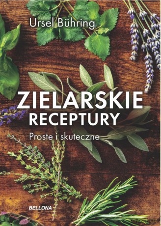 Zielarskie receptury Proste i skuteczne - Ursel Buhring [KSIĄŻKA]