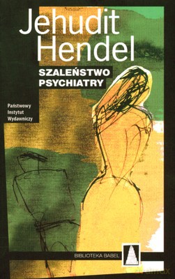 Szaleństwo Psychiatry - Jehudit Hendel [KSIĄŻKA]