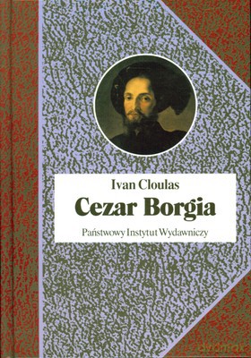 Cezar Borgia (twarda) - Ivan Cloulas [KSIĄŻKA]