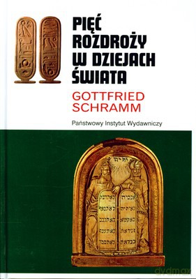Pięć Rozdroży W Dziejach Świata (twarda) - Gottfried Schramm [KSIĄŻKA]