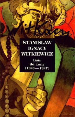 Listy Do Żony (1923-1927) Wyd.2009 (twarda) - Stanisław Ignacy Witkiewicz [KSIĄŻKA]
