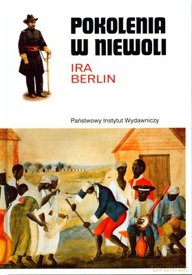Pokolenia W Niewoli Historia Niewolnictwa W Ameryce Północnej (twarda) - Ira Berlin [KSIĄŻKA]