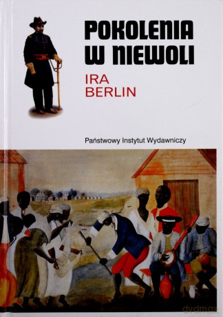 Pokolenia W Niewoli Historia Niewolnictwa W Ameryce Północnej (twarda) - Ira Berlin [KSIĄŻKA]