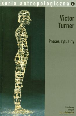 Proces Rytualny Struktura I Antystruktura - Victor Turner [KSIĄŻKA]