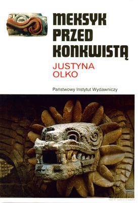 Meksyk Przed Konkwistą (twarda) - Justyna Olko [KSIĄŻKA]