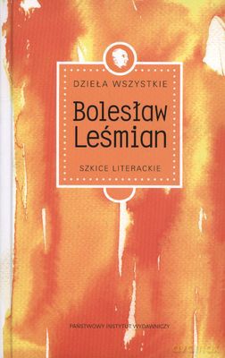 Dzieła Wszystkie Tom 2 Szkice Literackie (twarda) - Bolesław Leśmian [KSIĄŻKA]