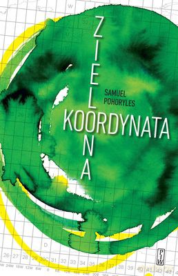 zielona Koordynata (twarda) - Samuel Pohoryles [KSIĄŻKA]