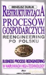 Restrukturyzacja Procesów Gospodarczych - Ireneusz Durlik [KSIĄŻKA]