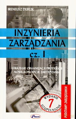 Inżynieria Zarządzania Cz.I - Ireneusz Durlik [KSIĄŻKA]