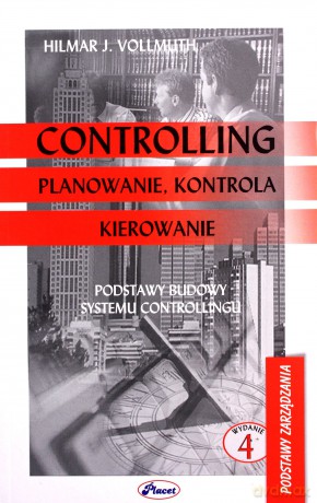 Controlling Planowanie Kontrola Kierowanie Wyd.IV - Hilmar J.Vollmuth [KSIĄŻKA]