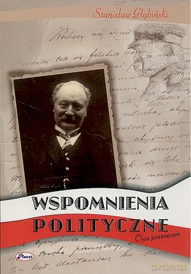 Wspomnienia Polityczne - Stanisław Głąbiński [KSIĄŻKA]