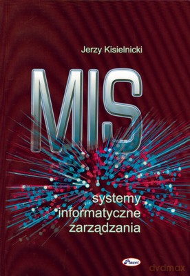 Mis Systemy Informatyczne Zarządzania - Jerzy Kisielnicki [KSIĄŻKA]