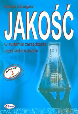 Jakość W Systemie Zarządzania Przedsiębiorstwem - Marcin Żemigała [KSIĄŻKA]