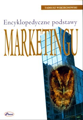Encyklopedyczne Podstawy Marketingu - Tadeusz Wojciechowski [KSIĄŻKA]