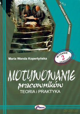Motywowanie Pracowników Teoria I Praktyka - Maria Wanda Kopertyńska [KSIĄŻKA]