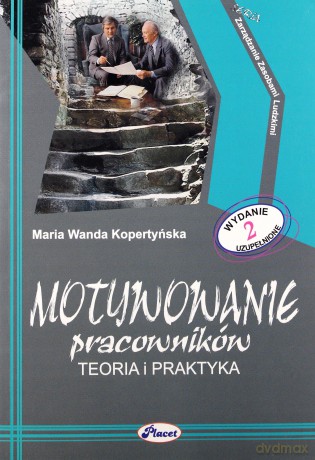 Motywowanie Pracowników Teoria I Praktyka - Maria Wanda Kopertyńska [KSIĄŻKA]