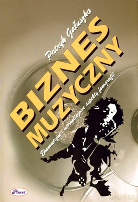 Biznes Muzyczny - Patryk Gałuszka [KSIĄŻKA]