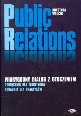 Public Relations Wiarygodny Dialog Z Otoczeniem (twarda) - Krystyna Wójcik [KSIĄŻKA]