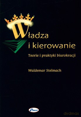 Władza I Kierowanie Teorie I Praktyki Biuro Kracji - Waldemar Stelmach [KSIĄŻKA]