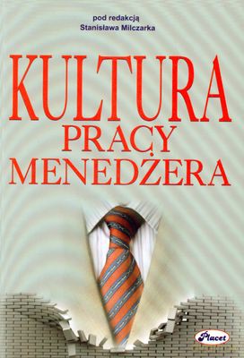 Kultura Pracy Menedżera - Stanisław Milczarek [KSIĄŻKA]