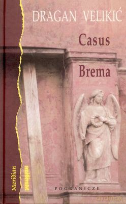 Casus Brema - Dragan Velikić [KSIĄŻKA]